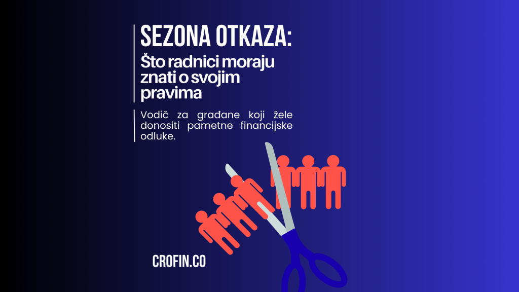 Sezona otkaza: Što radnici moraju znati o svojim&nbsp;pravima